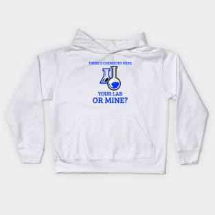 There's Chemistry Here, Your Lab or Mine? Kids Hoodie